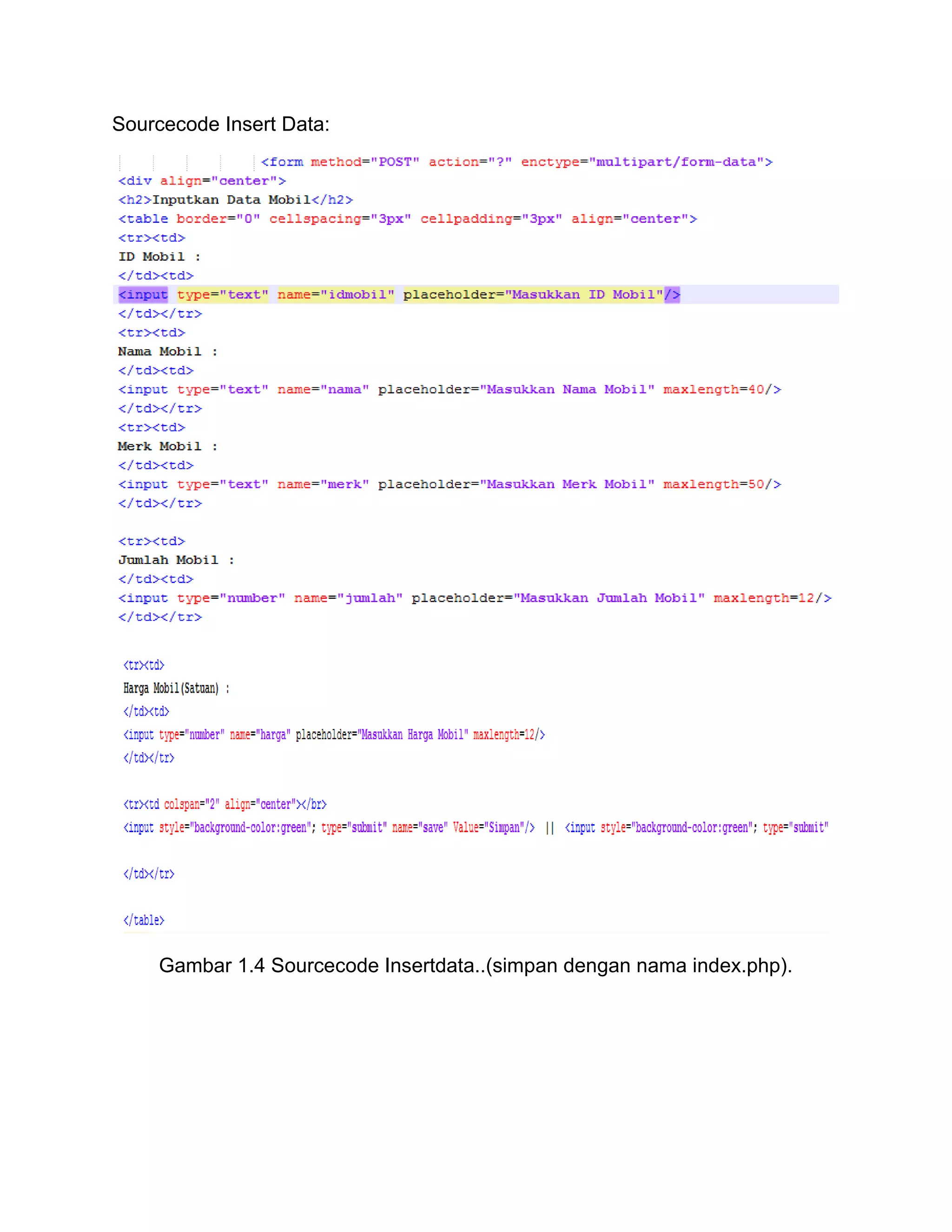 Sourcecode Insert Data:
Gambar 1.4 Sourcecode Insertdata..(simpan dengan nama index.php).
 