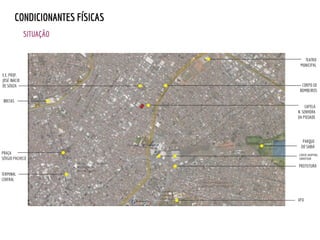 SITUAÇÃO
E.E. PROF.
JOSÉ INÁCIO
DE SOUZA
BRETAS
CONDICIONANTES FÍSICAS
PRAÇA
SÉRGIO PACHECO
TERMINAL
CENTRAL
TEATRO
MUNICIPAL
CORPO DE
BOMBEIROS
CAPELA
N. SENHORA
DA PIEDADE
PARQUE
DO SABIÁ
CENTER SHOPPING
CARREFOUR
PREFEITURA
UFU
 