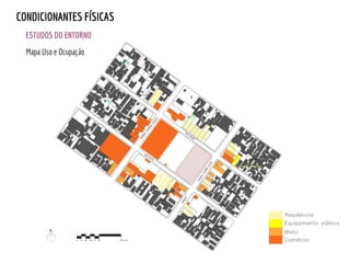 ESTUDOS DO ENTORNO
CONDICIONANTES FÍSICAS
Mapa Uso e Ocupação
 