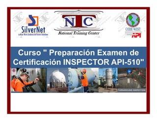 Curso " Preparación Examen de
Certificación INSPECTOR API-510"
 