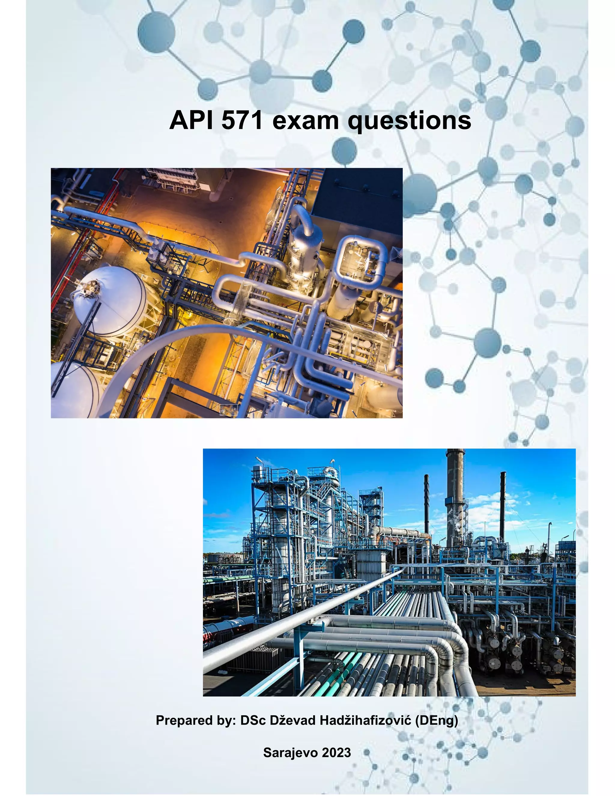 API 571 exam questions
Prepared by: DSc Dževad Hadžihafizović (DEng)
Sarajevo 2023
 