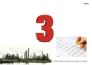 Charlie Chong/ Fion Zhang/ He Jungang / Li Xueliang
API578
 