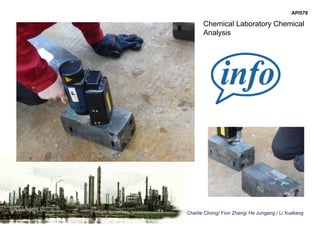 Charlie Chong/ Fion Zhang/ He Jungang / Li Xueliang
API578
Chemical Laboratory Chemical
Analysis
 