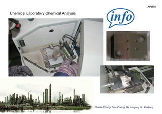 Charlie Chong/ Fion Zhang/ He Jungang / Li Xueliang
API578
Chemical Laboratory Chemical Analysis
 