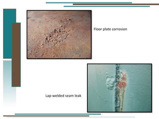 Floor plate corrosion
Lap-welded seam leak
 