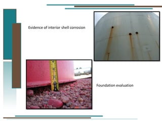 Evidence of interior shell corrosion
Foundation evaluation
 