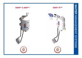 SWFF-TF™
SWM™ & SWP™
WATER
MANAGEMENT
SYSTEMS
 