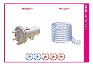 AES682C™
SEAL
COOLERS
AES-CIC™
 