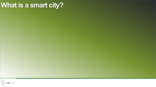 What is a smart city?
 