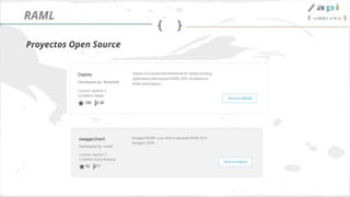 Síguenos en @apiaddicts
Proyectos Open Source
RAML
 