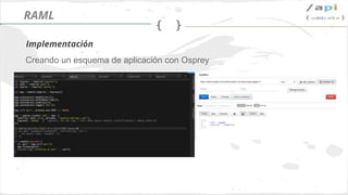 Síguenos en @apiaddicts
Permite:
➢ Generar casos de
prueba
➢ Validar los parámetros
de entrada como de
salida
Importando un raml desde SoapUI
Validando la API
RAML
 