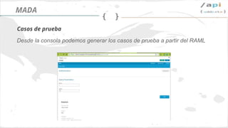 Síguenos en @apiaddicts
RAML 1.0
RAML
 