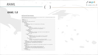Síguenos en @apiaddicts
RAML 1.0
RAML
 