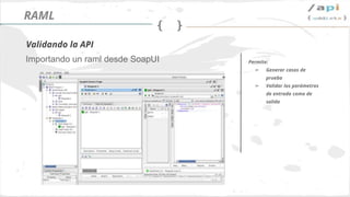 Síguenos en @apiaddicts
Generando la documentación con RAML
Documentación
RAML
 