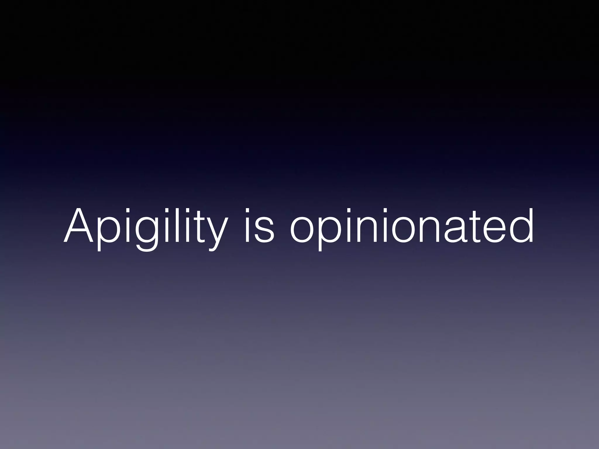 Apigility is opinionated