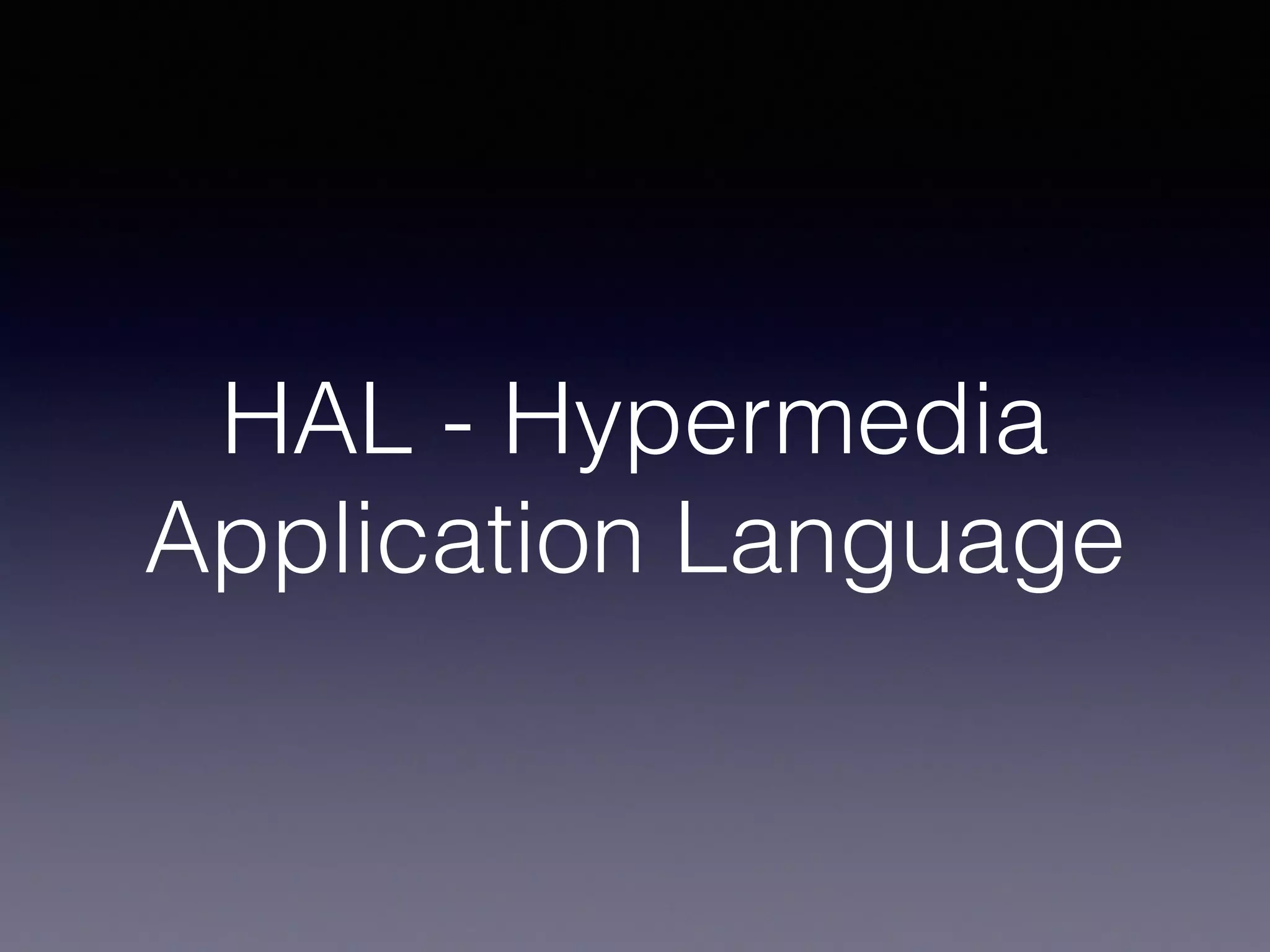 HAL - Hypermedia
Application Language