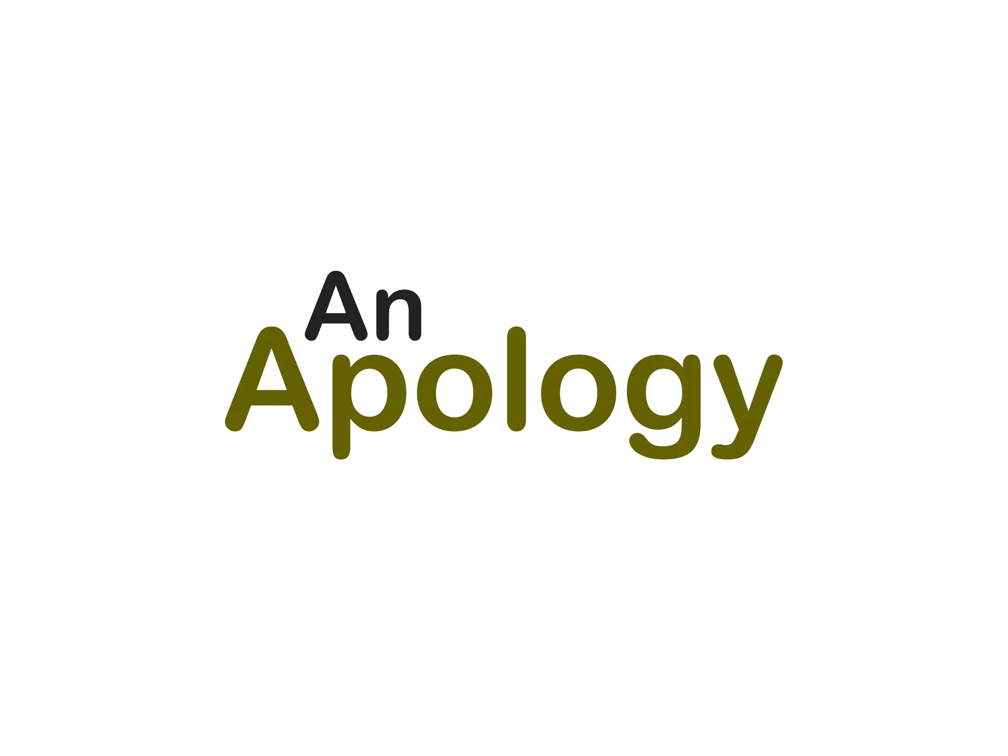 An
Apology
 