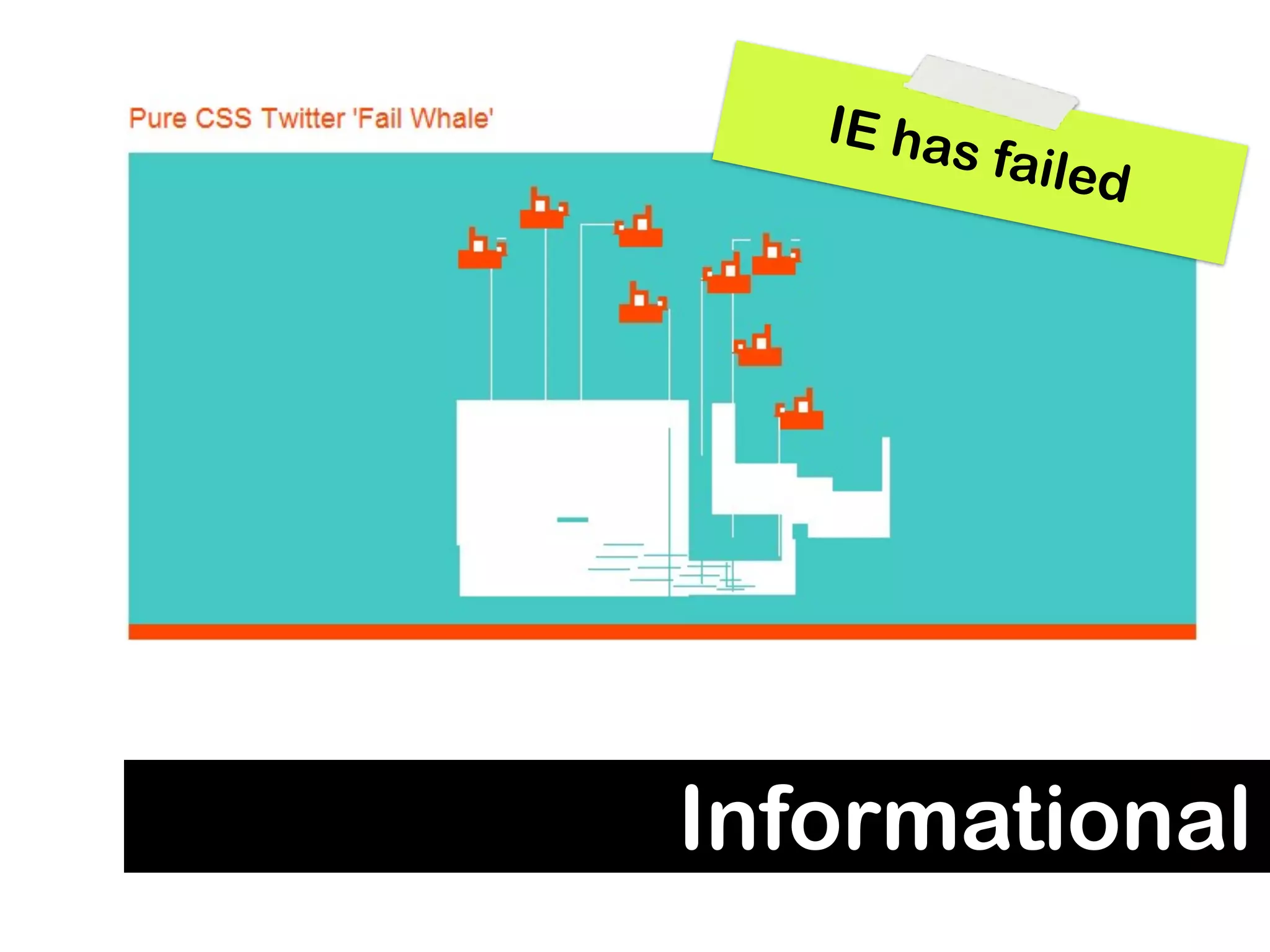 IE has
            failed




Informational
 