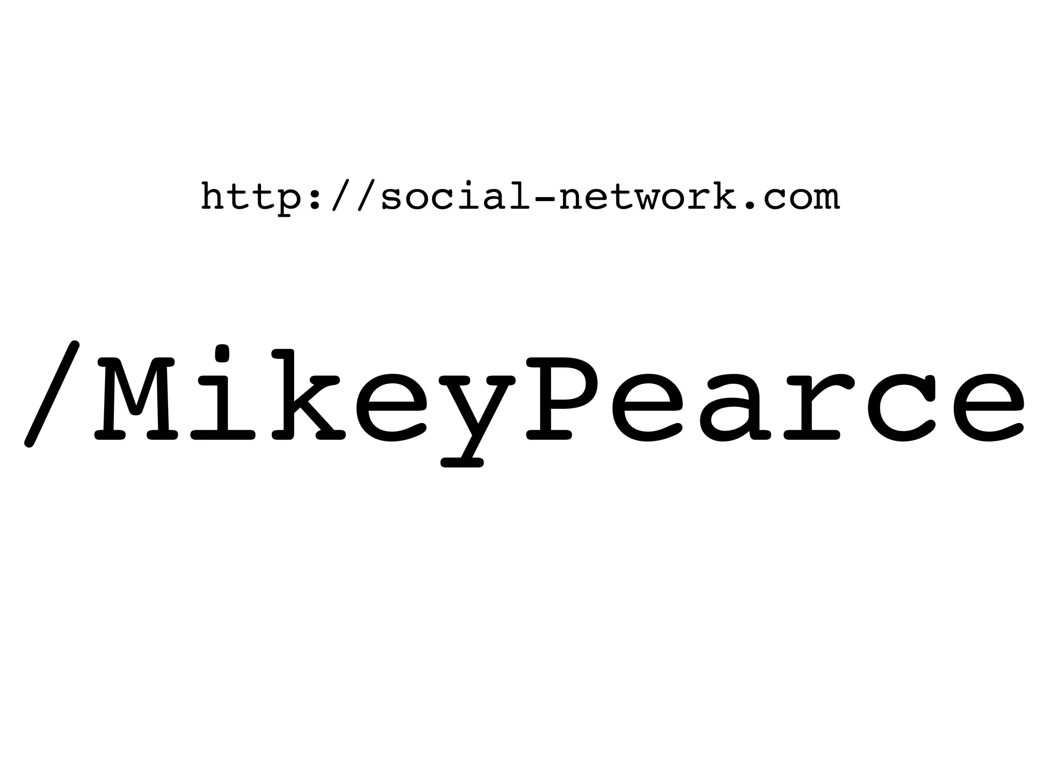 http://social-network.com




/MikeyPearce
 