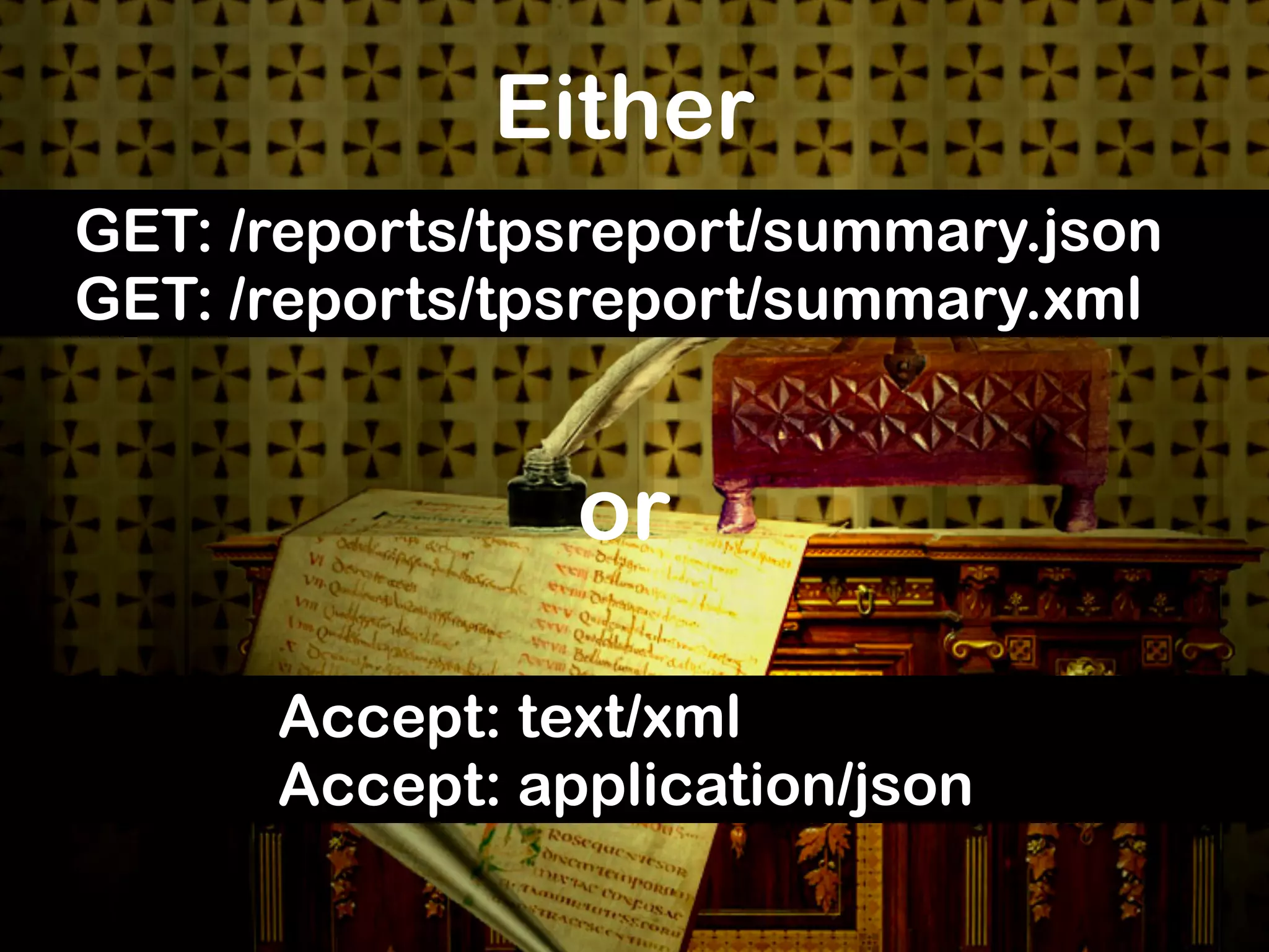 Either
GET: /reports/tpsreport/summary.json
GET: /reports/tpsreport/summary.xml


                or

      Accept: text/xml
      Accept: application/json
 