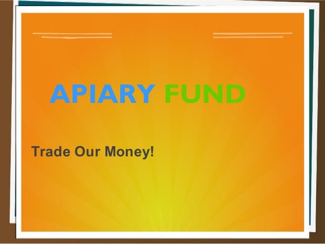 Apiary Fund Helps To Learn Skills Of A Forex Trader And Add A Source - 