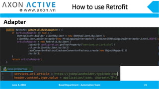 How to use Retrofit
Adapter
June 2, 2018 Basel Department - Automation Team 21
 