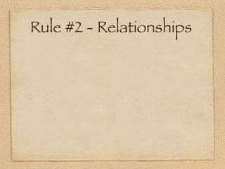 Rule #2 - Relationships
 