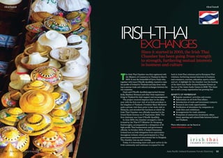 thailand                                                                                                                                                thailand




                                                     IrIsh-ThaI
                                                         exchanges           Since it started in 2003, the Irish Thai
                                                                             Chamber has been going from strength
                                                                             to strength, furthering mutual interests
                                                                             in business and culture


                                                     T
                                                            he Irish Thai Chamber was first registered with    both in Irish-Thai relations and in European-Thai
                                                            the Ministry of Commerce in Thailand in March      relations, furthering mutual interests in business
                                                            2003. It was the brainchild of Gerry Doyle who,    and commerce, tourism, education, sports culture
                                                     together with Liam O’Keeffe-Ayudhkij, wanted to raise     and art. A highlight for the chamber was the hosting
                                                     the profile of Ireland in Thailand and help those wish-   of the third Asia Pacific Ireland Business Forum on
                                                     ing to pursue trade and cultural exchanges between the    the eve of the Asian Gaelic Games in 2009. The cham-
                                                     two countries.                                            ber is still a young organisation but growing fast.
                                                        Doyle and O’Keeffe-Ayudhkij approached Jerome
                                                     Kelly, Matthew Brennan and other Irish expatriates        Benefits of memBership:
                                                     living in Thailand for their support and encouragement.     l Regular members’ activities and events.
                                                        The project received impetus later in the same           l Information on all Irish-Thai affairs.
                                                     year with the first ever visit of an Irish president to     l Introduction of trade and investment contacts.
                                                     the kingdom of Thailand. President Mary McAleese            l Research into trade opportunities.
                                                     paid a private visit there prior to her state visit to      l Facilitation of attendance by companies at
                                                     Malaysia, and attended the luncheon at which the              trade fairs and exhibitions.
                                                     Irish Thai Chamber was officially launched in the           l Arrangements for trade missions.
                                                     Grand Hyatt Erawan on 27 September, 2002. The               l Promotion of commercial, investment, educa-
                                                     first chairman was Liam O’Keeffe-Ayudhkij.                    tional, sporting and cultural links between Ireland
                                                        In June 2003, the chamber arranged a visit to              and Thailand.
                                                     Ireland by the Thai ICT Minister Dr Surapong
                                                     Suebwonglee, accompanied by a delegation of 30            more information can be found at
                                                     high profile Thai businessman and government              www.irishthaicc.com
                                                     officials. In October 2004, it helped Enterprise
                                                     Ireland host an Irish delegation from universities
                                                     throughout Ireland, which participated in a Thai
                                                     government-sponsored educational fair in Bangkok.
                                                     The chamber was up and running.
                                                        Today, it is becoming more and more active in the
                                                     Irish community and continues to expand its role


52   Asia Pacific Ireland Business Forum Directory                                                        Asia Pacific Ireland Business Forum Directory            53
 