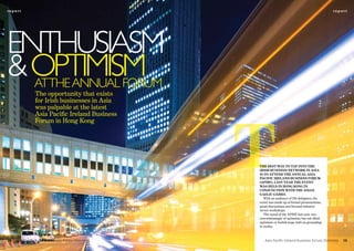 report                                                                                            report




Enthusiasm
& optimism
  atthE annual forum
                The opportunity that exists
                for Irish businesses in Asia
                was palpable at the latest




                                                     T
                Asia Pacific Ireland Business
                Forum in Hong Kong




                                                     The besT way To Tap inTo The
                                                     irish business neTwork in asia
                                                     is To aTTend The annual asia
                                                     pacific ireland business forum
                                                     (apibf). lasT year The evenT
                                                     was held in hong kong in
                                                     conjuncTion wiTh The asian
                                                     gaelic games.
                                                        With an audience of 150 delegates, the
                                                     event was made up of formal presentations,
                                                     panel discussions and focused industry
                                                     sector workshops.
                                                        The mood of the APIBF last year was
                                                     overwhelmingly of optimism, but not blind
                                                     optimism or foolish hope with no grounding
                                                     in reality.



14   Asia Pacific Ireland Business Forum Directory      Asia Pacific Ireland Business Forum Directory   15
 
