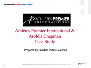 Athletes Premier International &
           Aroldis Chapman
               Case Study
        Prepared by Hamilton Public Relations




1
 