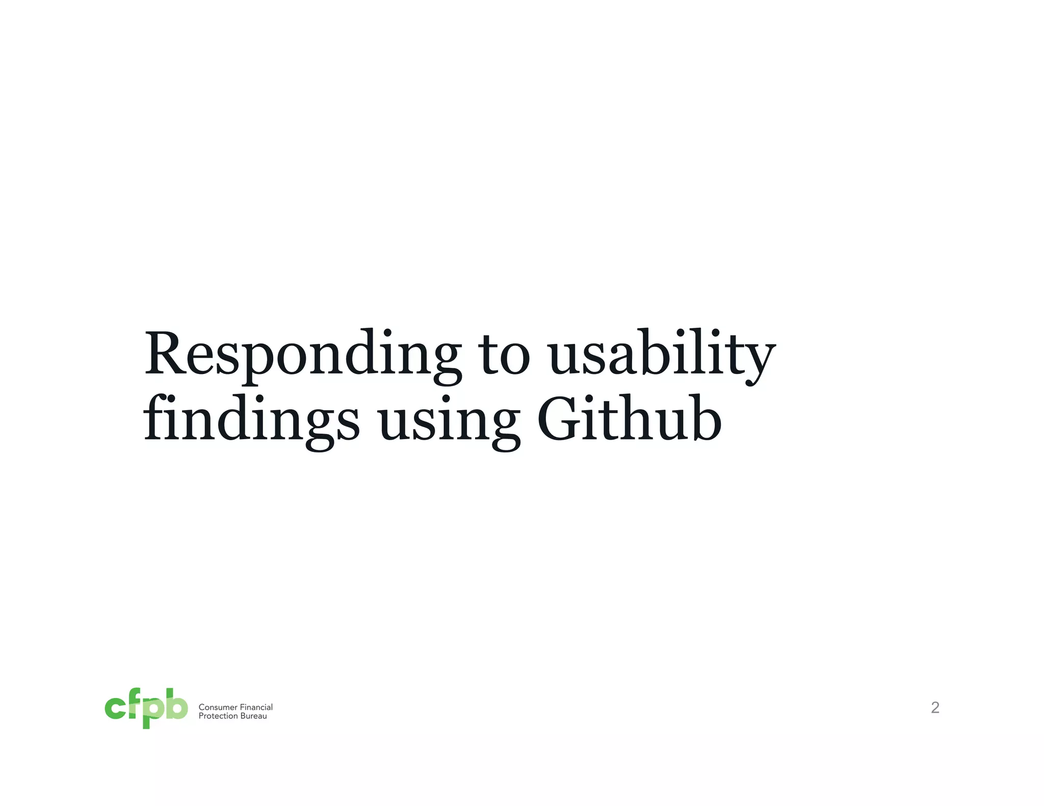 2 
Responding to usability 
findings using Github 
 