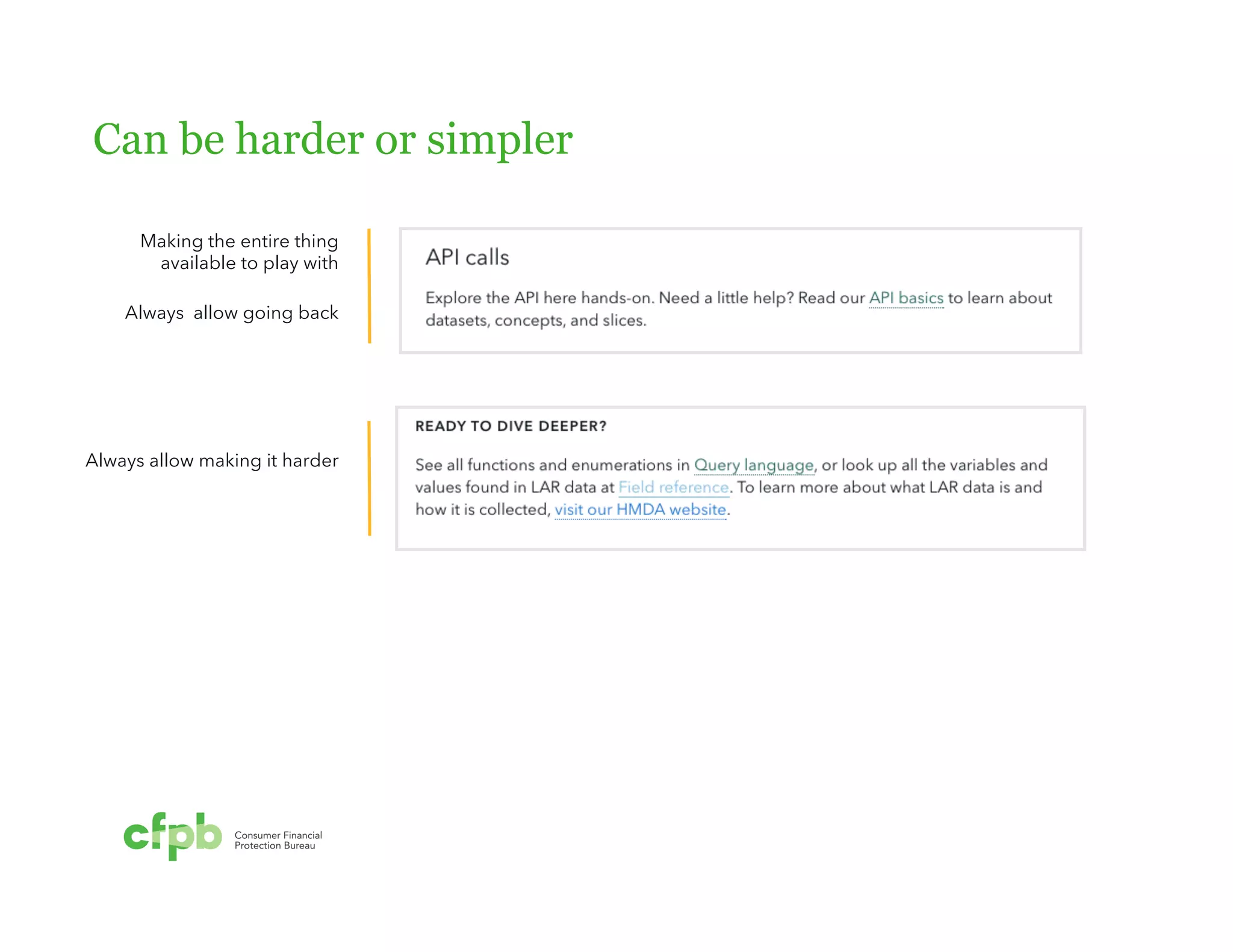 Can be harder or simpler 
Making the entire thing 
available to play with 
Always allow going back 
Always allow making it harder 
 