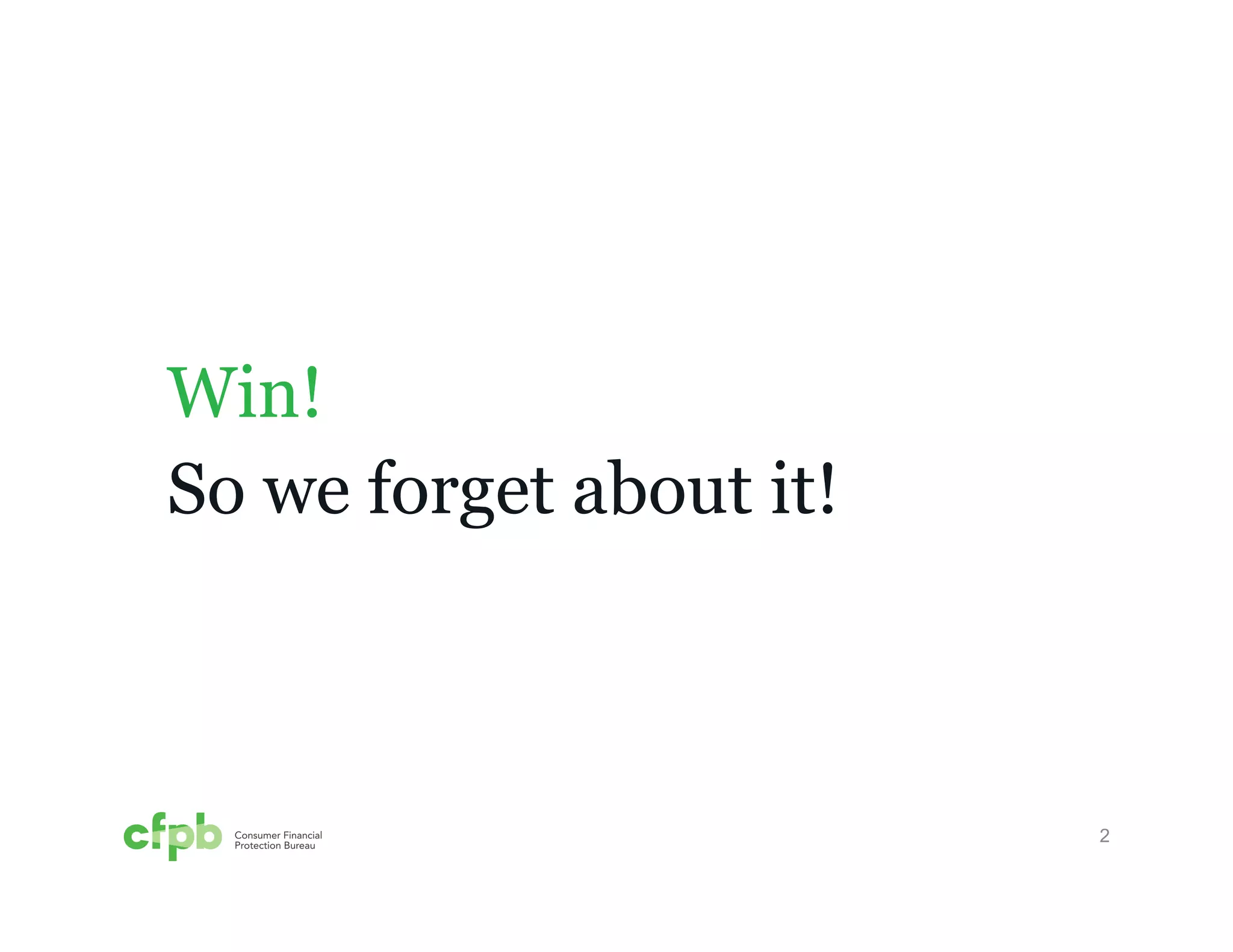 2 
Win! 
So we forget about it! 
 