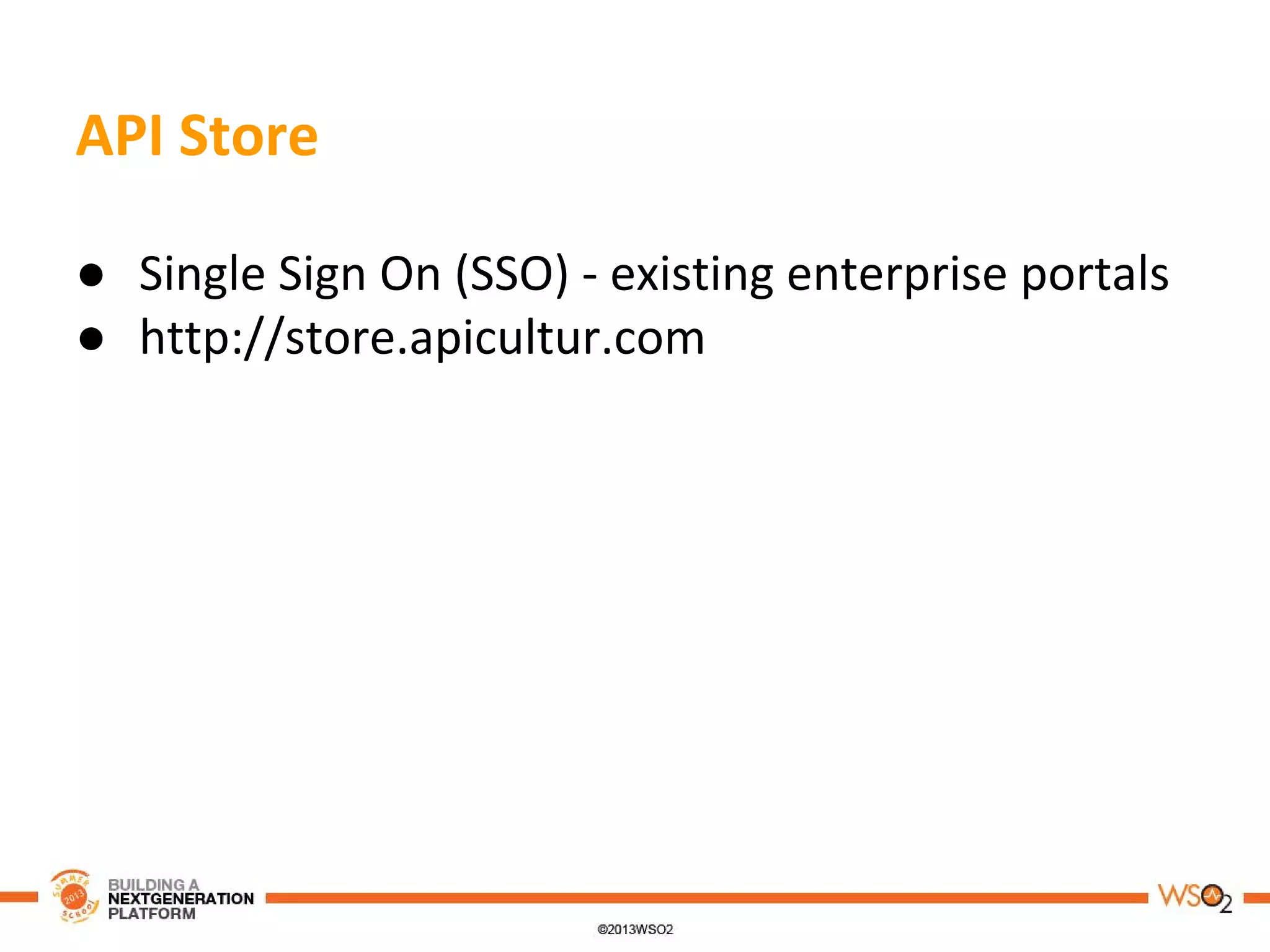 API Store
● Single Sign On (SSO) - existing enterprise portals
● http://store.apicultur.com
 