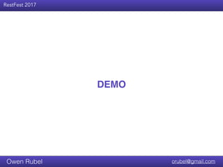 Title Text
RestFest 2017
orubel@gmail.comOwen Rubel
DEMO
 