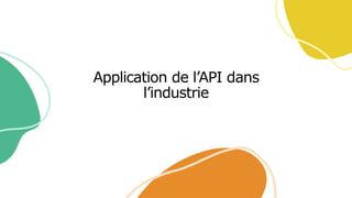 Application de l’API dans
l’industrie
 