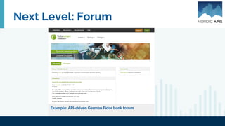 Next Level: Forum
Example: API-driven German Fidor bank forum
 