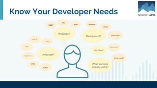 Know Your Developer Needs
 