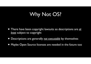 Why Not OS?
• There have been copyright lawsuits so descriptions are at
least subject to copyright

• Descriptions are gen...