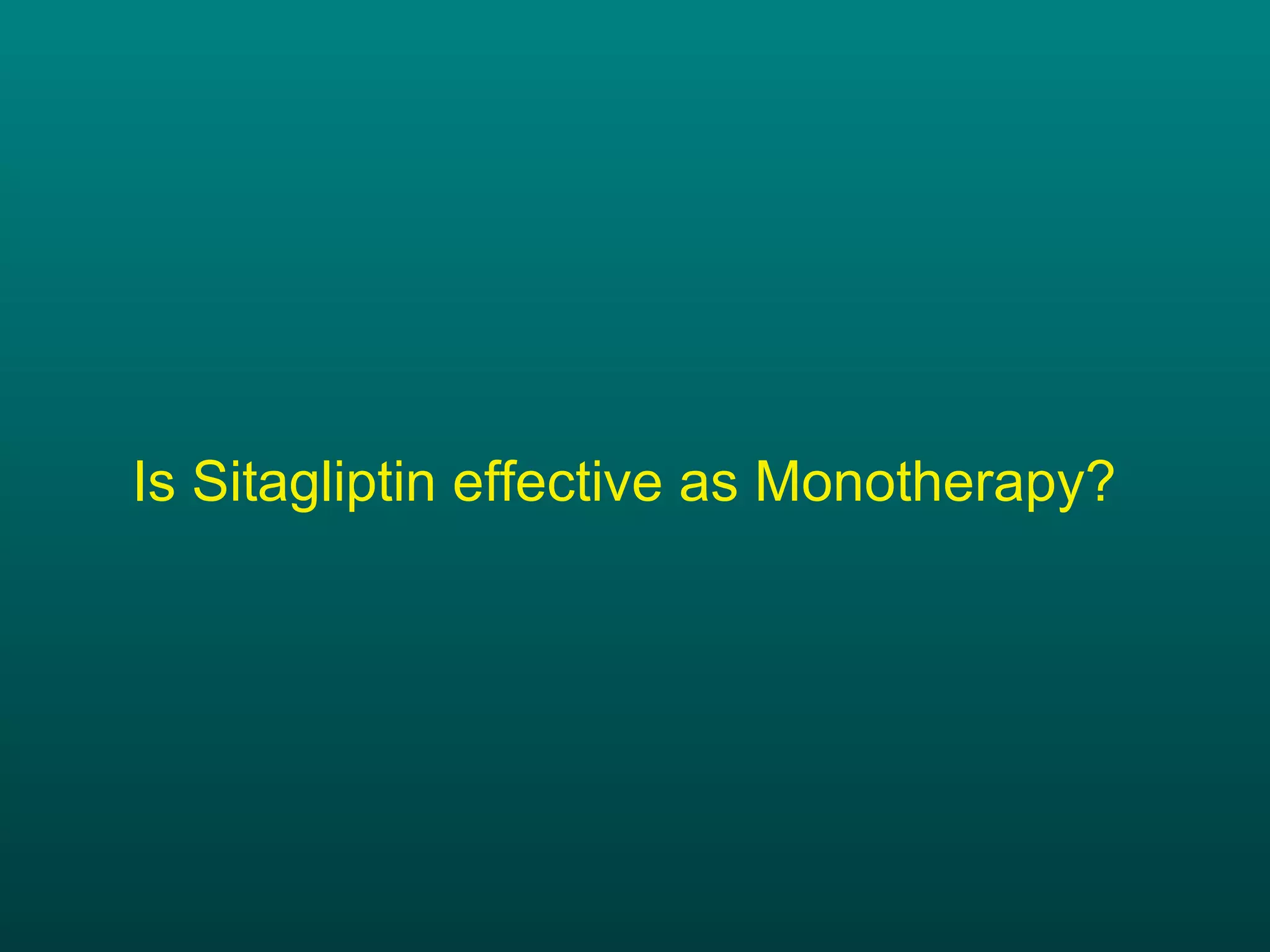 Is Sitagliptin effective as Monotherapy? 