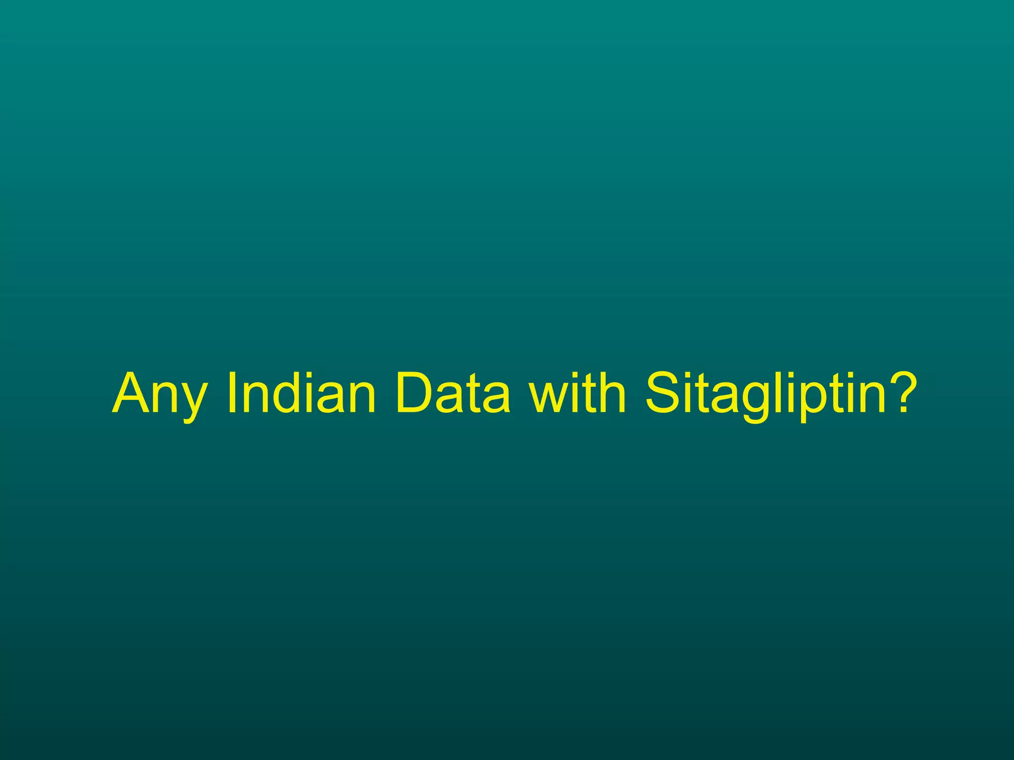 Any Indian Data with Sitagliptin? 