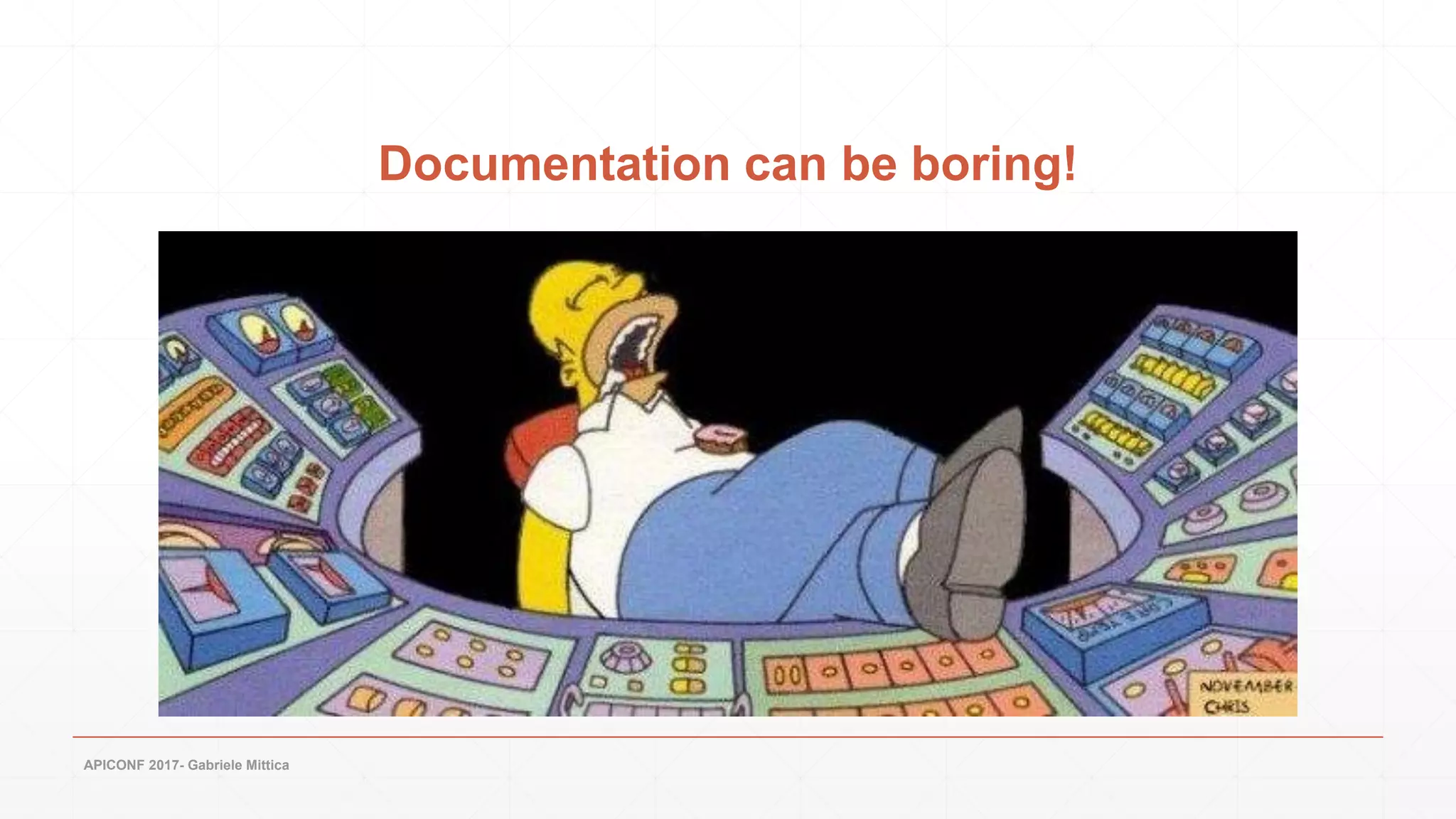 APICONF 2017- Gabriele Mittica
Documentation can be boring!
 