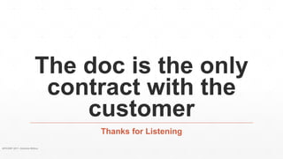 The doc is the only
contract with the
customer
Thanks for Listening
APICONF 2017- Gabriele Mittica
 