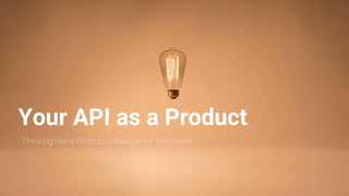 Your API as a Product
 