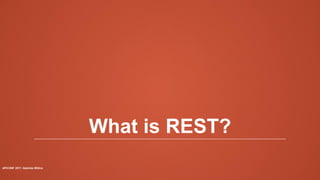 What is REST?
APICONF 2017- Gabriele Mittica
 