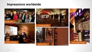 Impressions worldwide
A club and...
...event location...
... storage facility...
... gastronomy ...
... technology based!
...