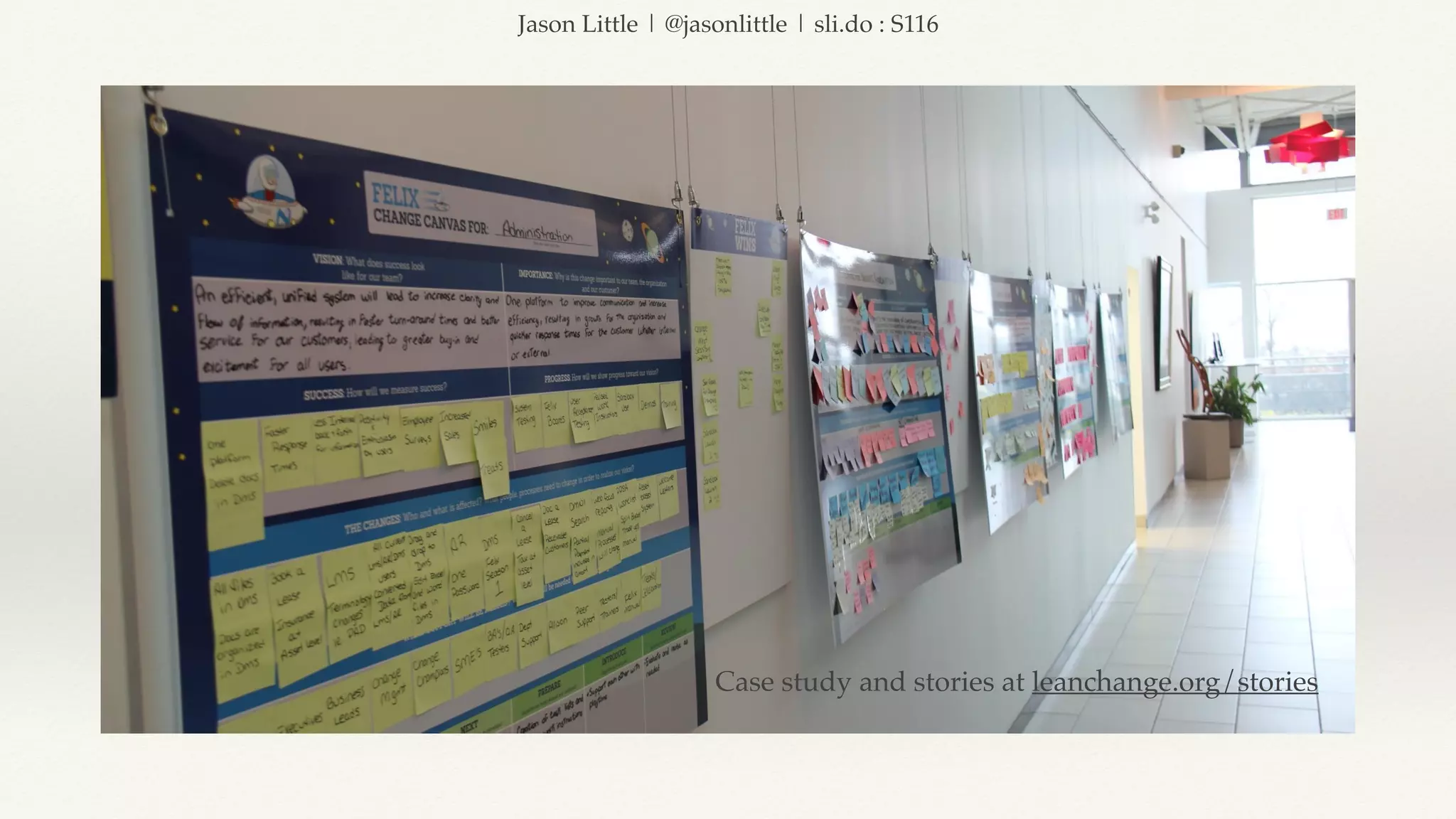 Jason Little | @jasonlittle | sli.do : S116
Case study and stories at leanchange.org/stories
 