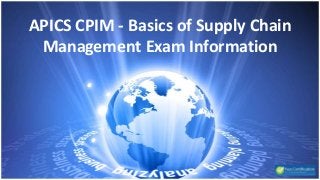 APICS CPIM - Basics of Supply Chain
Management Exam Information
 