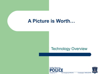 A Picture is Worth…




         Technology Overview
 
