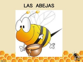 LAS ABEJAS
 